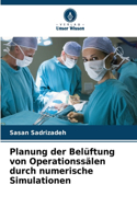 Planung der Belüftung von Operationssälen durch numerische Simulationen