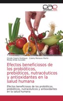 Efectos beneficiosos de los probióticos, prebióticos, nutracéuticos y antioxidantes en la salud humana