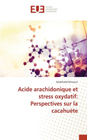 Acide arachidonique et stress oxydatif: Perspectives sur la cacahuète