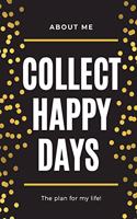 About Me Collect Happy Days The Plan for my Life!: Elegant Planner with Inspirational Cover (6x9) Page a Day with Prompts Organizers Appointment Books