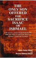 The Only Son Offered For Sacrifice ISSAC Or ISHMAEL