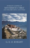 Intimate Glimpses of Mysterious Tibet and Neighbouring Countries