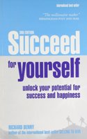 Succeed For Yourself (Unlock Your Potential For Success And Happiness)