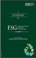 An Entrepreneur's Handbook on ESG (Environmental, Social & Governance) || Condensed Guide for Corporate Directors and Executive Management By: Institute of Directors, IOD India