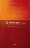 Vida Cotidiana y Santidad En La Ensenanza de San Josemaria: Estudio de Teologia Espiritual
