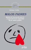 Malos padres: Modelos de intervencion para recuperar la capacidad de ser madre y padre