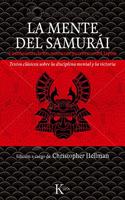 La mente del samurai: Ensenanzas de los maestros guerreros del Japon.