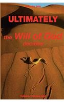 Ultimately - the will of God decides