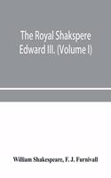 Royal Shakspere; the poet's works in chronological order from the text of Professor Delius, with The two noble kinsmen and Edward III. (Volume I)