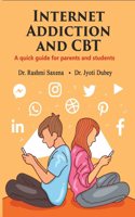 INTERNET ADDICTION AND CBT A quick guide for parents and students