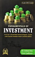 FUNDAMENTALS OF INVESTMENTS : A TEXTBOOK OF COMMERCE FOR B.COM. 6TH SEMESTER (HONS & REGULAR) UNDER CBCS SYLLABUS OF GAUHATI UNIVERSITY : ENGLISH MEDIUM.