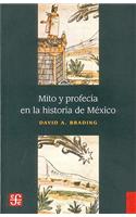 Mito y Profecia en la Historia de Mexico = Prophecy and Myth in Mexican History