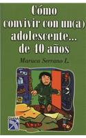 Como Convivir Con Un(a) Adolescente de 40 Anos
