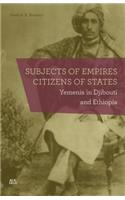 Subjects of Empires/Citizens of States: Yemenis in Djibouti and Ethiopia