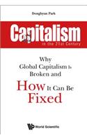 Capitalism in the 21st Century: Why Global Capitalism Is Broken and How It Can Be Fixed