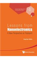 Lessons From Nanoelectronics: A New Perspective On Transport: (1 Lessons from Nanoscience: A Lecture Notes Series)