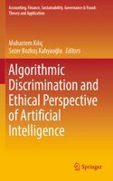 Algorithmic Discrimination and Ethical Perspective of Artificial Intelligence: (Accounting, Finance, Sustainability, Governance & Fraud: Theory and Application)
