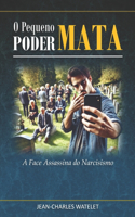 O Pequeno Poder Mata