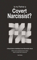 Is My Partner a Narcissist?: A quick guide to help you recognize covert emotional abuse