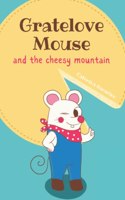 Gratelove Mouse and the Cheesy Mountain