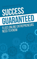 Success Guaranteed: 9 Lies Online Entrepreneurs Need to Know