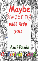Maybe swearing will help you-Anti-Panic Coloring Book: Stress Relief, Motivating Words Coloring Book for Adults Nurse.