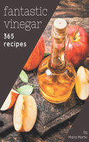365 Fantastic Vinegar Recipes: A Vinegar Cookbook that Novice can Cook