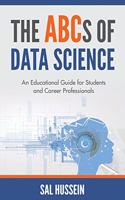 ABCs of Data Science: An Educational Guide for Students and Career Professionals