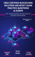 CBSA Certified Blockchain Solution Architect Exam Practice Questions & Dumps: 100+ Exam Questions for CBSA Updated 2020 with Explanations