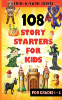 108 Story Starters For Kids: Single page Writing Prompts For Grades 1-3 (Children's Topics for Writing Short stories) - Perfect gift for budding writers - 8.5 x 11 size