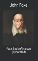 Fox's Book of Martyrs (Annotated)