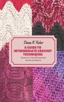 Guide to Intermediate Crochet Techniques