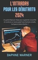 L'Intraday Pour Les Débutants 2024: Un guide étape par étape pour augmenter vos profits et construire un revenu passif avec les bons conseils, tactiques et plans d'action. 1