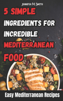 5 Simple Ingredients for Incredible Mediterranean Food