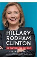 Hillary Rodham Clinton: Do All the Good You Can: Do All the Good You Can