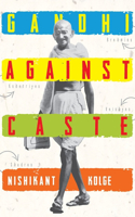 Gandhi Against Caste