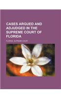 Cases Argued and Adjudged in the Supreme Court of Florida