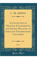 A Collection of Treaties, Engagements, and Sanads, Relating to India and Neighbouring Countries, Vol. 5 (Classic Reprint)