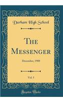 The Messenger, Vol. 5: December, 1908 (Classic Reprint)