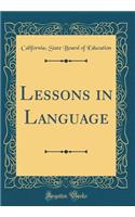 Lessons in Language (Classic Reprint)