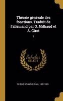 Théorie générale des fonctions. Traduit de l'allemand par G. Milhaud et A. Girot: 1