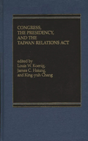 Congress, The Presidency and the Taiwan Relations Act