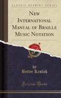 New International Manual of Braille Music Notation (Classic Reprint)