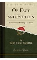 Of Fact and Fiction: Adventures in Reading, 31st Series (Classic Reprint)
