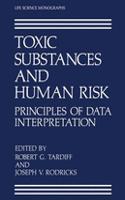 Toxic Substances and Human Risk : Principles of Data Interpretation