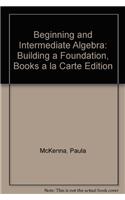 Beginning and Intermediate Algebra: Building a Foundation, Books a la Carte Edition