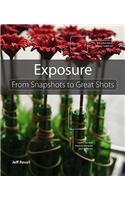 Exposure: From Snapshots to Great Shots