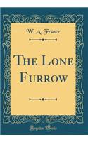 The Lone Furrow (Classic Reprint)