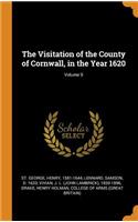 Visitation of the County of Cornwall, in the Year 1620; Volume 9