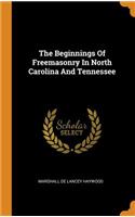 The Beginnings Of Freemasonry In North Carolina And Tennessee